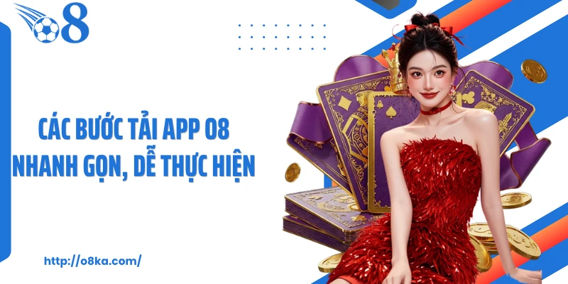 Các bước tải app O8 nhanh gọn, dễ thực hiện