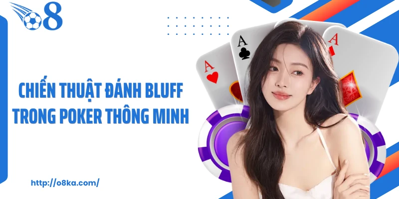 Chiến thuật đánh bluff trong poker thông minh