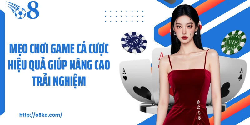 Mẹo chơi game cá cược hiệu quả giúp nâng cao trải nghiệm