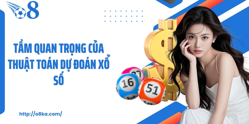 Tầm quan trọng của thuật toán dự đoán xổ số
