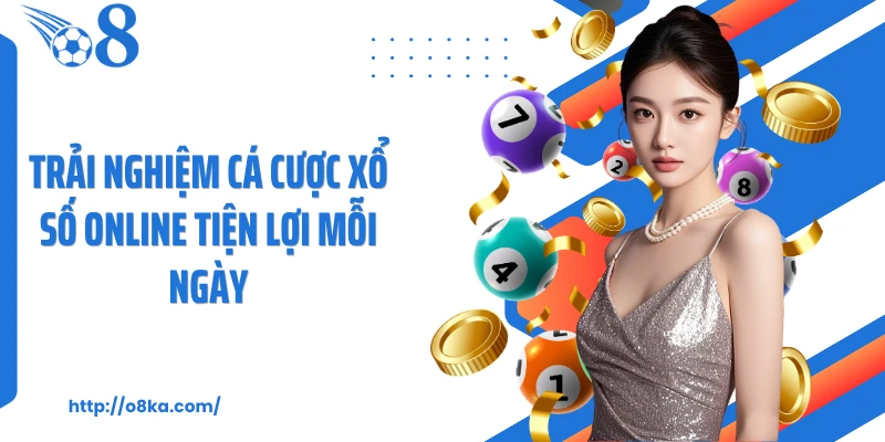 Trải nghiệm cá cược xổ số online tiện lợi mỗi ngày